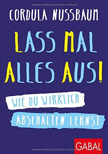 Cordula Nussbaum - Lass mal alles aus!: Wie du wirklich abschalten lernst (Dein Erfolg) - Preis vom 30.09.2026 09:01:18 h