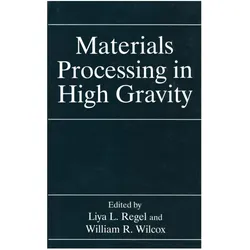 Materials Processing in High Gravity, Fachbücher von Liya L. Regel, William R. Wilcox, Liya/R Wilcox, L Regel