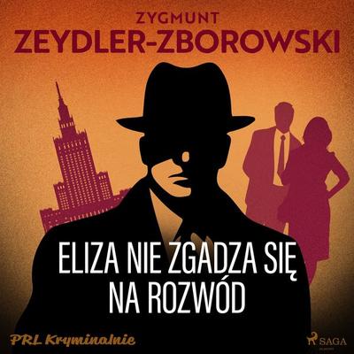 Eliza nie zgadza się na rozwód - Zygmunt Zeydler-Zborowski, Audio, 9788727313290