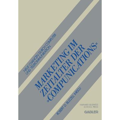 Marketing im Zeitalter der „Compunications“, Taschenbuch von Robert D. Buzzell, Betriebswirtschaftlicher Verlag Gabler, 978-3-409-13615-0