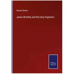 James Brindley and the Early Engineers, Belletristik von Samuel Smiles