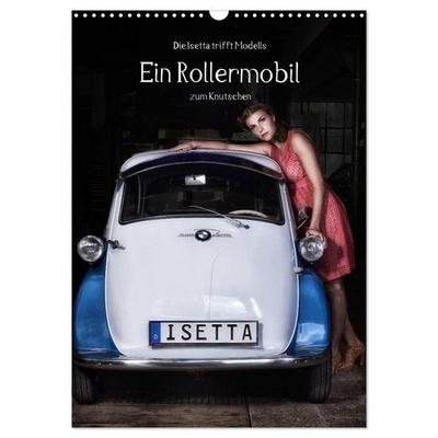 Die Isetta trifft Modells Ein Rollermobil zum Knutschen (Wandkalender 2027 DIN A3 hoch), CALVENDO Monatskalender