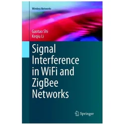 Signal Interference in WiFi and ZigBee Networks, Fachbücher von Keqiu Li, Gaotao Shi