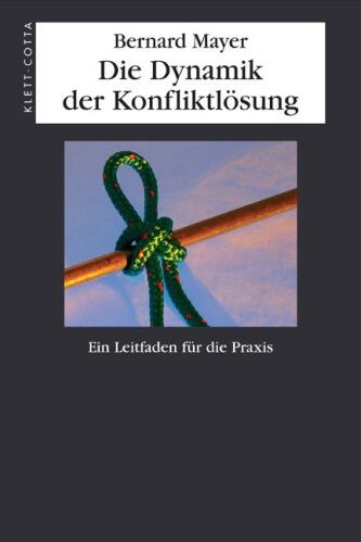 Bernard Mayer - Die Dynamik der Konfliktlösung: Ein Leitfaden für die Praxis - Preis vom 15.10.2026 23:06:25 h