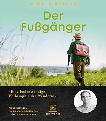 Wigald Boning - Der Fußgänger: Eine bodenständige Philosophie des Wanderns - Meine Essenz zum 300-jährigen Jubiläum des Gräfe und Unzer Verlags - Preis vom 07.10.2026 11:45:10 h