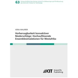 Vorhersagbarkeit konvektiver Niederschläge: Hochauflösende Ensemblesimulationen für Westafrika, Sachbücher von Vera Maurer