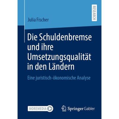 Die Schuldenbremse und ihre Umsetzungsqualität in den Ländern, Taschenbuch von Julia Fischer, Springer Fachmedien Wiesbaden GmbH, 978-3-658-41742-0