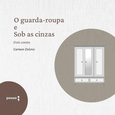 O guarda-roupa e Sob as cinzas - Carmen Dolores, Audio, 9786550700744