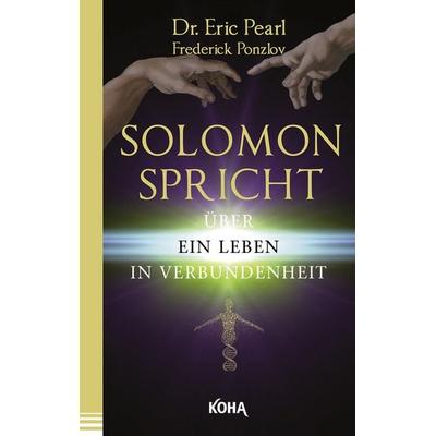 Solomon spricht über ein Leben in Verbundenheit, Taschenbuch von Eric Pearl, KOHA-Verlag