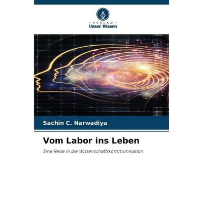 Vom Labor ins Leben, Taschenbuch von Sachin C. Narwadiya, Verlag Unser Wissen, 978-620-9-83543-8