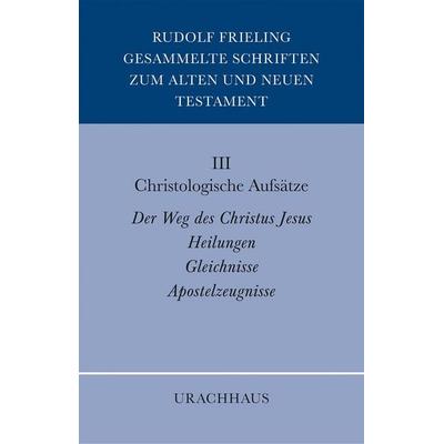 Gesammelte Schriften zum Alten und Neuen Testament: Christologische Aufsätze, Taschenbuch von Rudolf Frieling, Urachhaus, 978-3-8251-5470-7