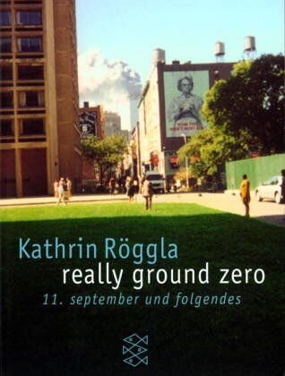 Kathrin Röggla - really ground zero. 11. september und folgendes - Preis vom 10.10.2026 11:48:34 h