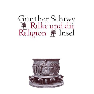 Rilke und die Religion, Taschenbuch von Günther Schiwy, Insel Verlag, 978-3-458-17331-1