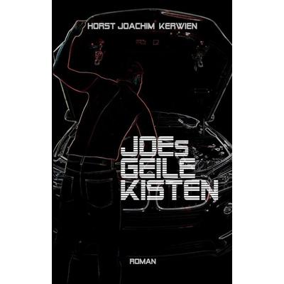 JOEs GEILE KISTEN, Taschenbuch von Horst Joachim Kerwien, Tredition, 978-3-7345-4634-1