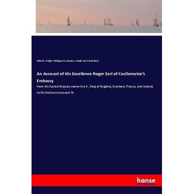 An Account of His Excellence Roger Earl of Castlemaine's Embassy, Taschenbuch von John M. Wright,Philippus M. Camers,Arnold van Westerhout,
