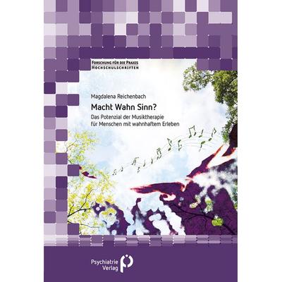 Macht Wahn Sinn, Taschenbuch von Magdalena Reichenbach, Psychiatrie Verlag, 978-3-96605-211-5