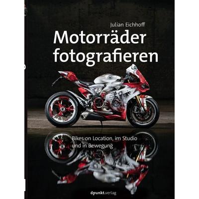 Motorräder fotografieren, Gebundene Ausgabe von Julian Eichhoff, Dpunkt.verlag, 978-3-86490-506-3