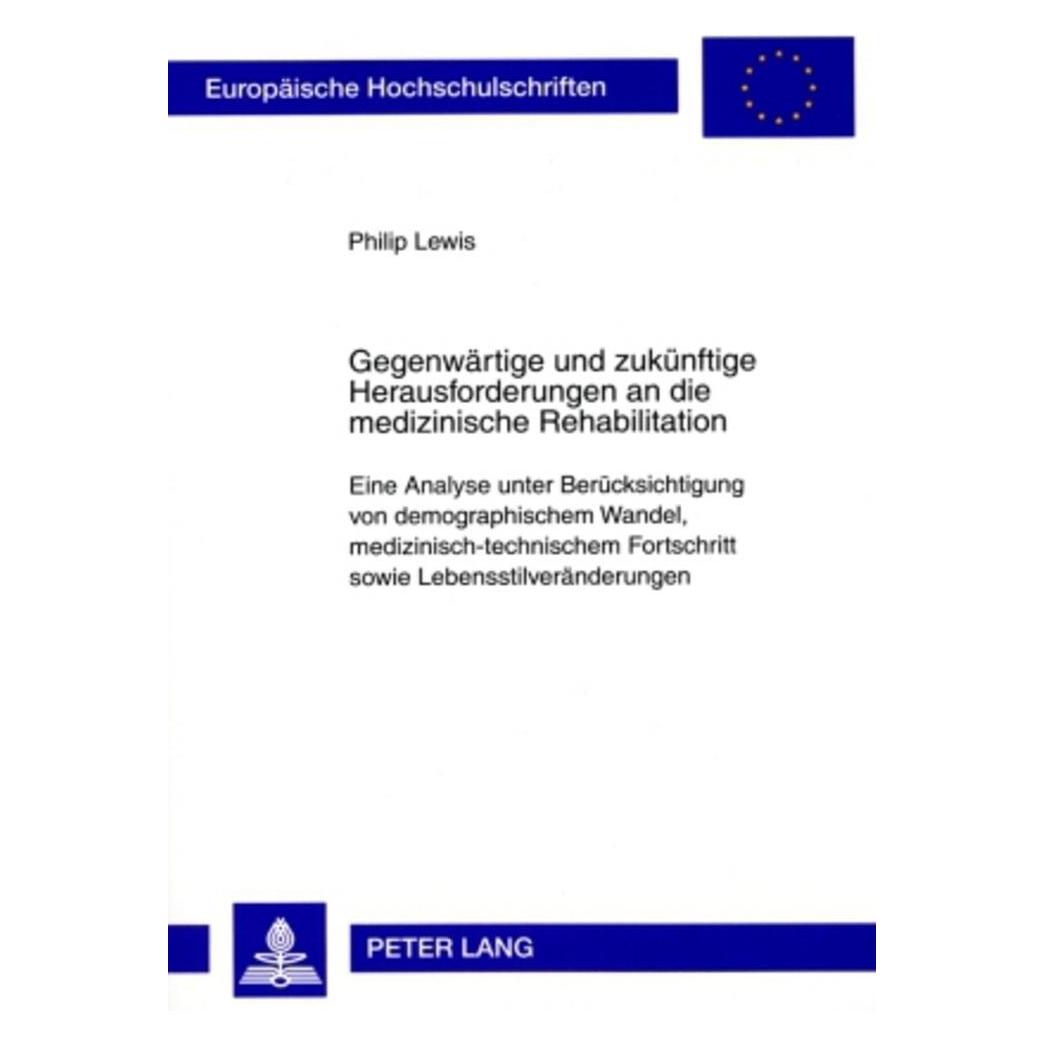 Peter Lang Gegenwärtige und zukünftige Herausforderungen an die medizinische Rehabilitation (Deutsch, Softcover, Philip Lewis) (56029333)