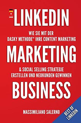 Massimiliano Salerno - LinkedIn Marketing Business: Wie Sie mit der „DASKY Methode“ Ihre Content Marketing & Social Selling Strategie erstellen und Neukunden gewinnen - Preis vom 18.10.2026 15:28:09 h