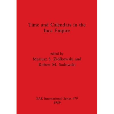 Time and Calendars in the Inca Empire, Taschenbuch von , British Archaeological Reports Oxford Ltd, 978-0-86054-616-0