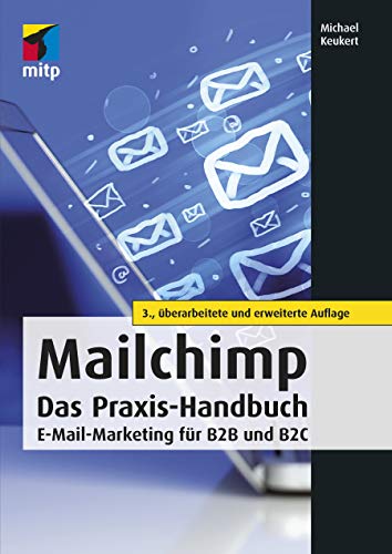 Michael Keukert - Mailchimp - Das Praxishandbuch: E-Mail-Marketing für B2B und B2C (mitp Business) - Preis vom 09.10.2026 07:28:09 h