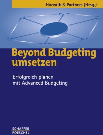 Horváth & Partners - Beyond Budgeting umsetzen: Erfolgreich planen mit Advanced Budgeting - Preis vom 09.10.2026 07:28:09 h