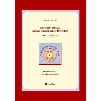 Der URSPRUNG unseres menschlichen DASEINS, Taschenbuch von Georg P. Loczewski, Tredition, 978-3-384-22511-5