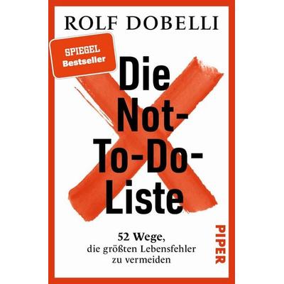 Die Not-To-Do-Liste, Taschenbuch von Rolf Dobelli, Piper Taschenbuch