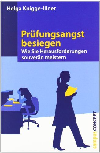 Helga Knigge-Illner - Prüfungsangst besiegen: Wie Sie Herausforderungen souverän meistern (campus concret) - Preis vom 10.10.2026 11:48:34 h