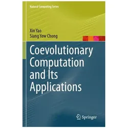 Coevolutionary Computation and Its Applications, Fachbücher von Xin Yao, Chong Siang Yew, Yao Xin
