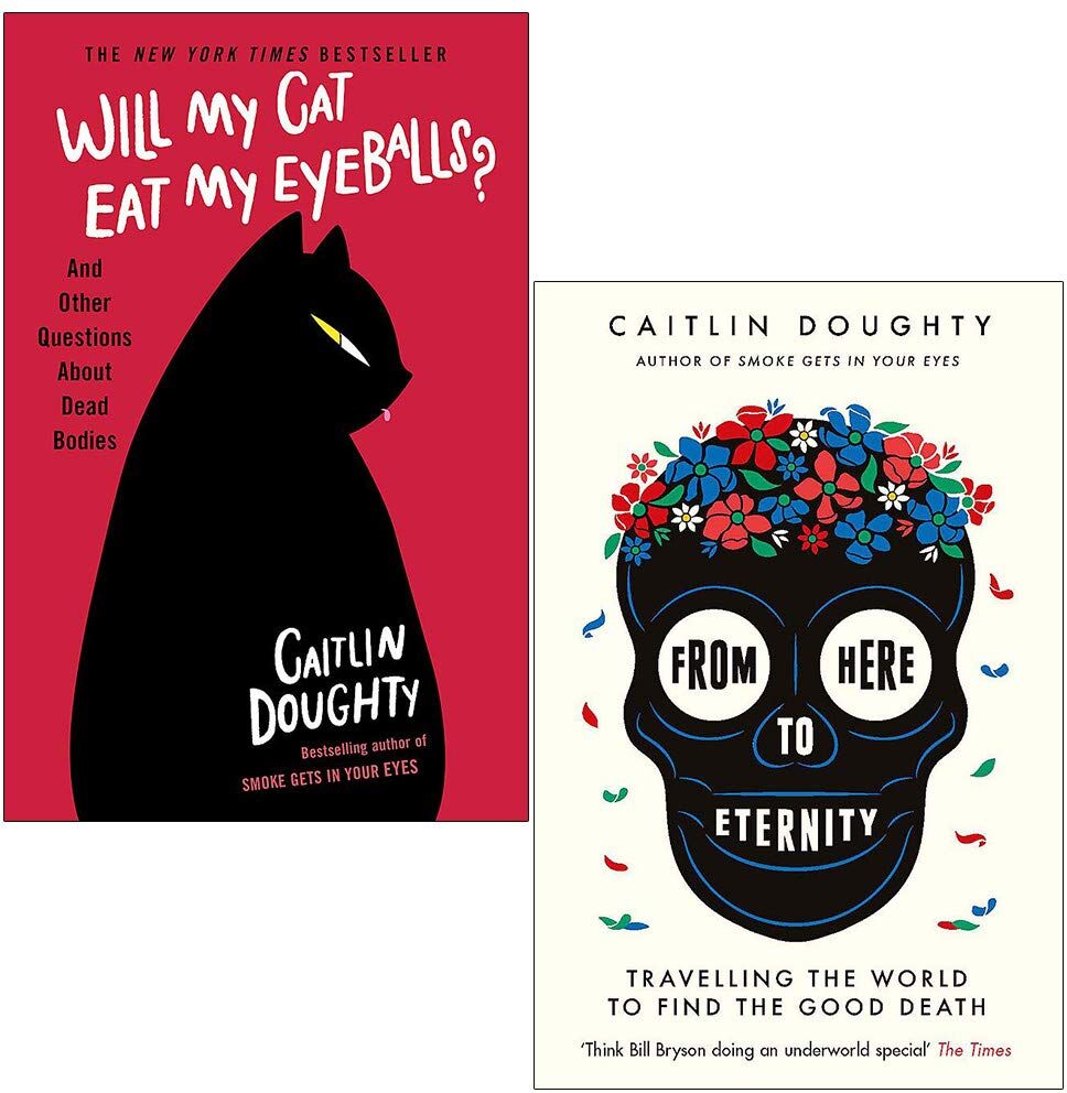 W&N Caitlin Doughty 2 Books Collection Set - From Here to Eternity & Will My Cat Eat My Eyeballs - New Paperback Non-Fiction on Death & Dying