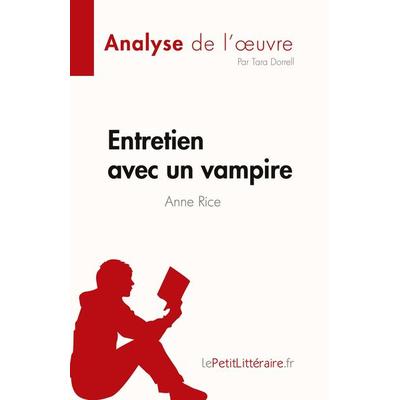 Entretien avec un vampire de Anne Rice (Analyse de l'¿uvre); Taschenbuch von Tara Dorrell, LePetitLitteraire.fr (new), 978-2-8086-8539-9