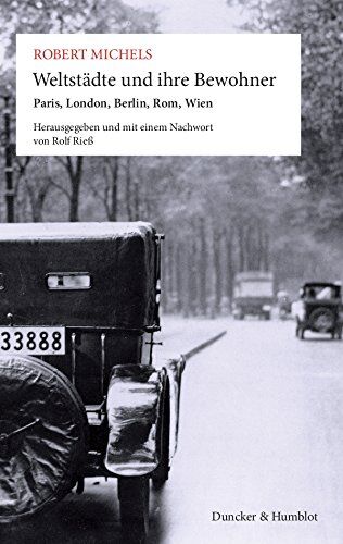 Robert Michels - Weltstädte und ihre Bewohner.: Paris, London, Berlin, Rom, Wien. Hrsg. und mit einem Nachwort versehen von Rolf Rieß. - Preis vom 11.10.2026 03:10:56 h