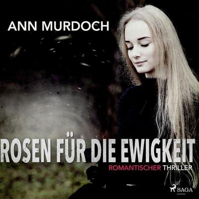 Rosen für die Ewigkeit: Romantischer Thriller - Ann Murdoch, Audio, 9788711805787