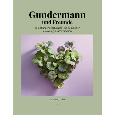 Gundermann und Freunde, Taschenbuch von Marianne Dafflon, BoD – Books on Demand, 978-3-7578-2557-7