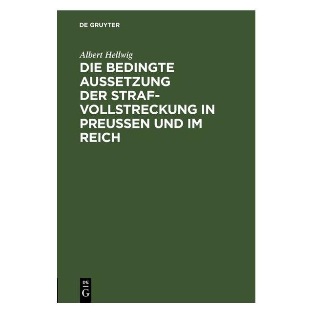 De Gruyter Hellwig:Die bedingte Aussetzung der Str (Deutsch, Hardcover, Albert Hellwig) (67782410)