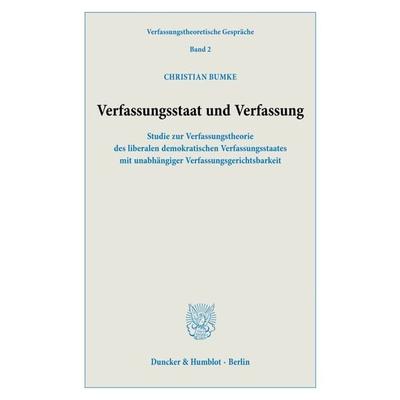 Verfassungsstaat und Verfassung., Taschenbuch von Christian Bumke, Duncker & Humblot, 978-3-428-18948-9