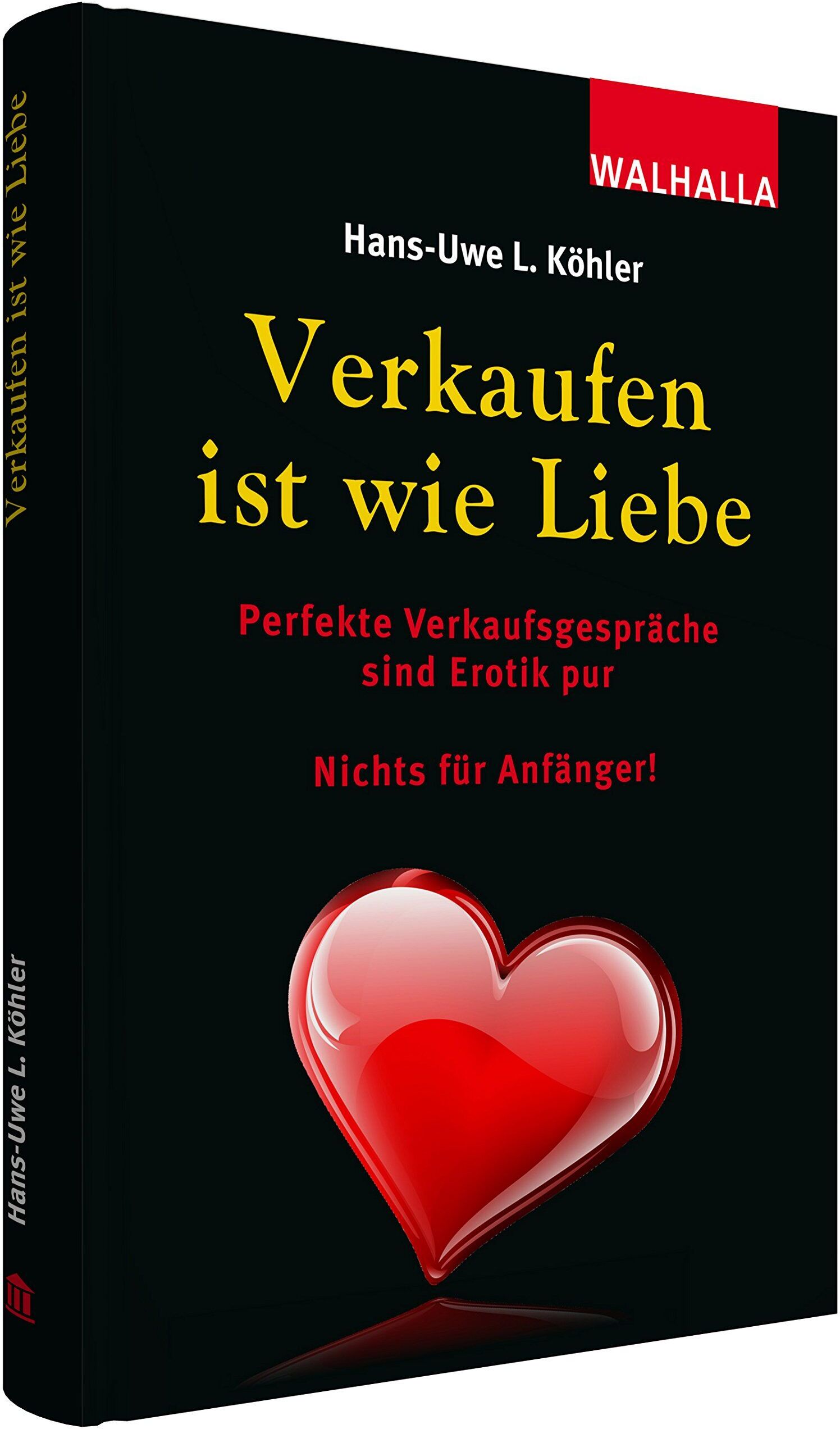 Köhler, Hans-Uwe L. - Verkaufen ist wie Liebe - Preis vom 18.10.2026 19:22:15 h
