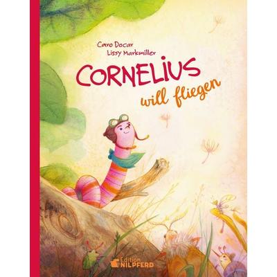 Cornelius will fliegen, Gebundene Ausgabe von Caro Docar, G&G Verlag, Kinder- und Jugendbuch, 978-3-7074-5324-9