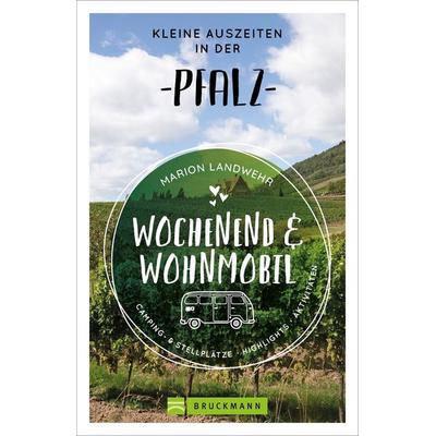 Wochenend und Wohnmobil - Kleine Auszeiten in der Pfalz, Taschenbuch von Marion Landwehr, Bruckmann, 978-3-7343-2045-3