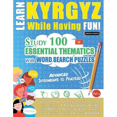 LEARN KYRGYZ WHILE HAVING FUN! - ADVANCED, Taschenbuch von Linguas Classics, Linguas Classics