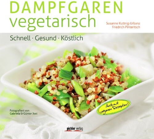 Susanne Kuttnig-Urbanz - Dampfgaren vegetarisch: Schnell. Gesund. Köstlich - Preis vom 30.09.2026 09:01:18 h