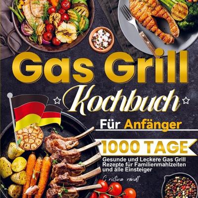 Gas Grill Kochbuch Für Anfänger, Taschenbuch von Christina Brandt, Bookmundo Direct, 978-94-6485-291-2