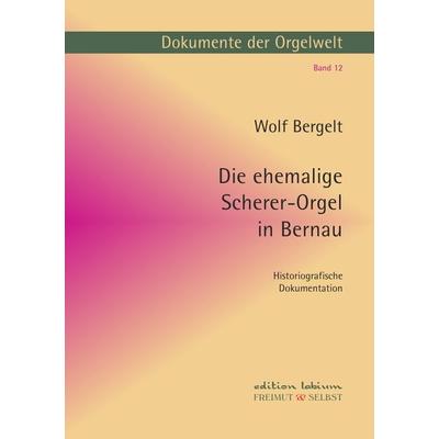 Dokumente der Orgelwelt / Die ehemalige Scherer-Orgel in Bernau -