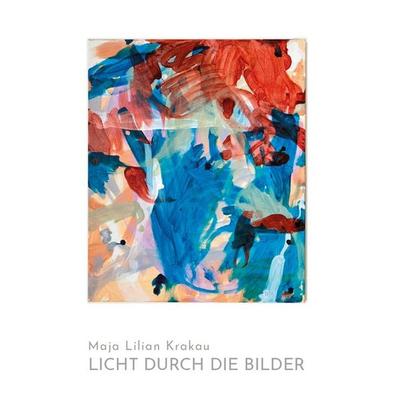 Licht durch die Bilder, Taschenbuch von Maja Lilian Krakau,Elisa Mosch,Elsa Müller, KRAUTin Verlag, 978-3-96703-123-2