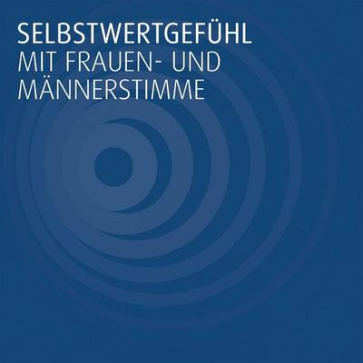 Selbstwertgefühl Mit Frauen- Und Männerstimme - , Audio, 4250782289063