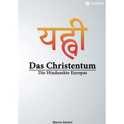 Das Christentum und der Hinduismus, Taschenbuch von Marco Zanoni, Tredition, 978-3-347-98790-6
