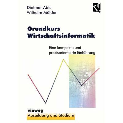 Grundkurs Wirtschaftsinformatik, Taschenbuch von Dietmar Abts, Vieweg & Teubner, 978-3-528-05503-5