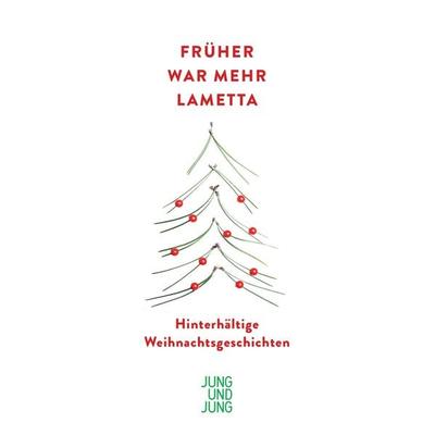 Früher war mehr Lametta, Taschenbuch von , Jung u. Jung, 978-3-99027-435-4