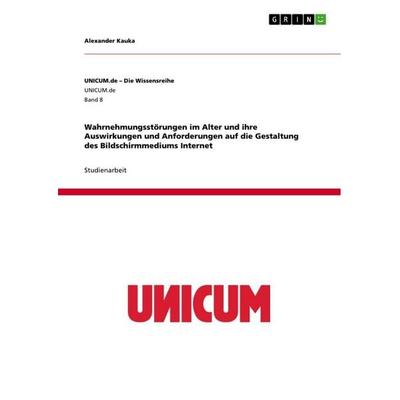 Wahrnehmungsstörungen im Alter und ihre Auswirkungen und Anforderungen auf die Gestaltung des Bildschirmmediums Internet, Taschenbuch von Alexander